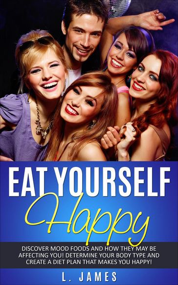 Eat Yourself Happy - James L.