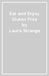 Eat and Enjoy Gluten Free
