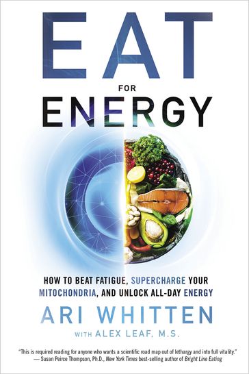 Eat for Energy - Ari Whitten - Alex Leaf M.S.