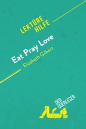 Eat, pray, love von Elizabeth Gilbert (Lektürehilfe)