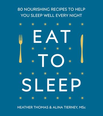 Eat to Sleep - Alina Tierney - Heather Thomas