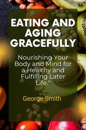 Eating And Aging Gracefully