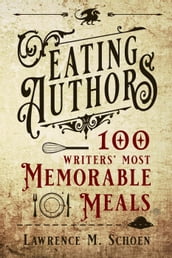 Eating Authors: One Hundred Writers  MostMemorableMeals