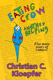 Eating Crow II Another Helping: Five More Years of Comics