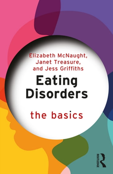 Eating Disorders: The Basics - Elizabeth McNaught - Janet Treasure - Jess Griffiths