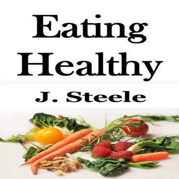 Eating Healthy - J. Steele