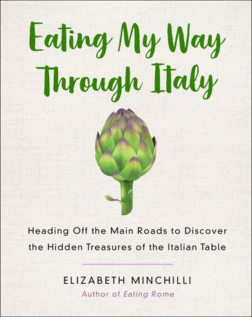 Eating My Way Through Italy - Elizabeth Minchilli