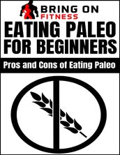 Eating Paleo for Beginners: Pros and Cons of Eating Paleo