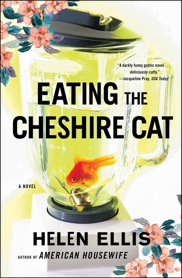Eating The Cheshire Cat - Helen Ellis