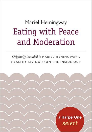 Eating with Peace and Moderation - Mariel Hemingway