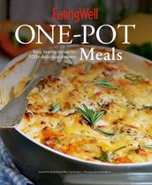 EatingWell One-Pot Meals: Easy, Healthy Recipes for 100+ Delicious Dinners