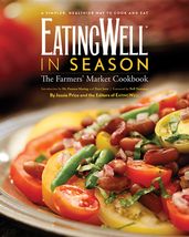 EatingWell in Season: The Farmers  Market Cookbook (EatingWell)