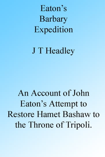 Eaton's Barbary Expedition - J T Headley