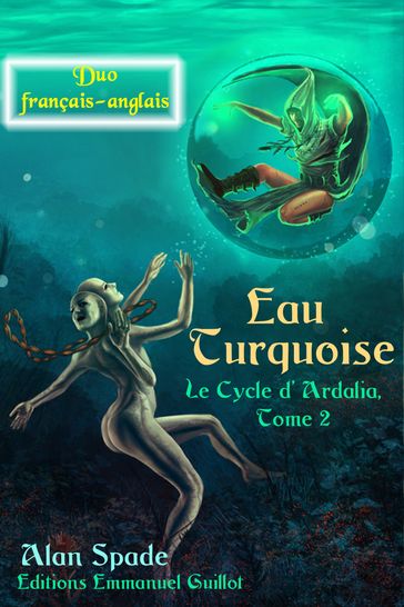 Eau Turquoise (Ardalia, tome 2) - Duo français-anglais - Alan Spade
