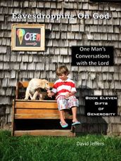 Eavesdropping on God: One Man s Conversations with the Lord Book 11: Gifts of Generosity