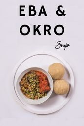 Eba and Okro Soup CookBook