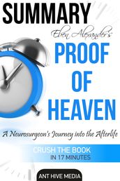 Eben Alexander s Proof of Heaven: A Neurosurgeon s Journey into the Afterlife Summary