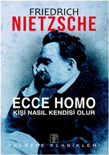 Ecce Homo - Kii Nasl Kendisi Olur - Friedrich Nietzsche