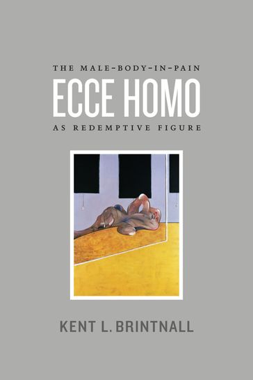 Ecce Homo - Kent L. Brintnall