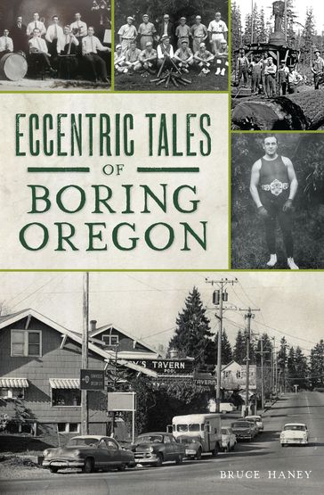 Eccentric Tales of Boring, Oregon - Bruce Haney