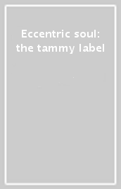 Eccentric soul: the tammy label