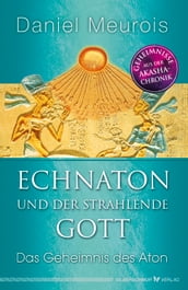 Echnaton und der Strahlende Gott