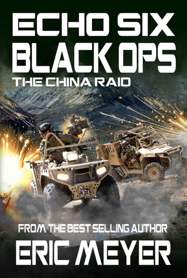 Echo Six: Black Ops - The China Raid - Eric Meyer