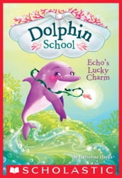 Echo s Lucky Charm (Dolphin School #2)