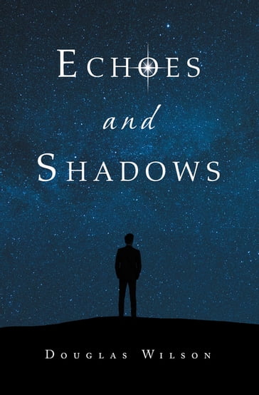 Echoes and Shadows - Douglas Wilson