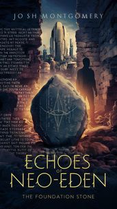 Echoes of Neo-Eden: The Foundation Stone