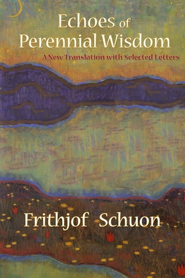 Echoes of Perennial Wisdom - Frithjof Schuon