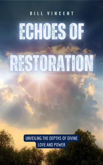 Echoes of Restoration - Bill Vincent