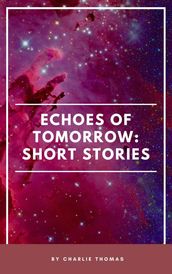 Echoes of Tomorrow: Short Stories.