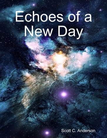 Echoes of a New Day - Scott C. Anderson