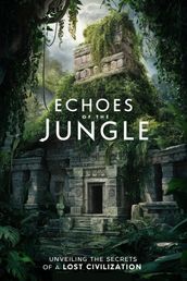 Echoes of the Jungle: Unveiling the Secrets of a Lost Civilization