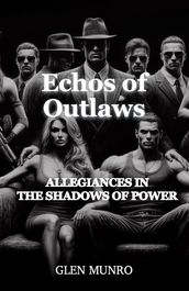 Echos of Outlaws: Allegiances in the Shadows of Power