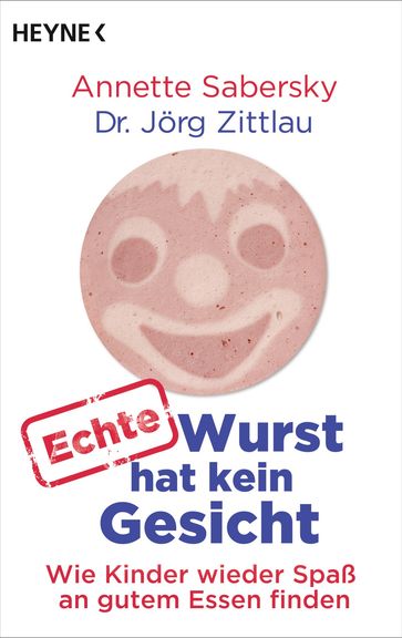 Echte Wurst hat kein Gesicht - Annette Sabersky - Jorg Zittlau