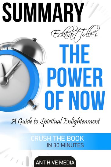 Eckhart Tolle's The Power of Now: A Guide to Spiritual Enlightenment Summary - Ant Hive Media