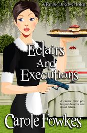 Eclairs and Executions (A Terrified Detective Mystery Book 4)