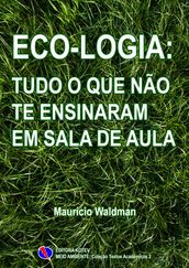 Eco-Logia: Tudo o que não te ensinaram em Sala de Aula