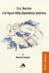 Eco, Narciso e le figure della dipendenza amorosa