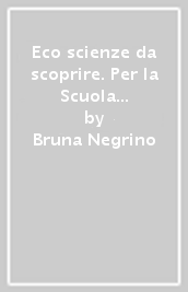 Eco scienze da scoprire. Per la Scuola media. Con e-book. Con espansione online. Vol. 2