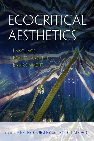 Ecocritical Aesthetics - Arnold Berleant - Cynthia Miller - Frank Stewart - Greta Gaard - Janine DeBaise - Mark Luccarelli - Serpil Oppermann - Shaun Anne Tangney - Tim Hunt - Tyler Nickl - Werner Bigell - Yuki Masami