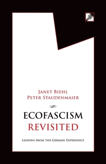 Ecofascism Revisited - Janet Biehl - Peter Staudenmaier