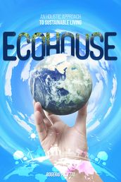 Ecohouse: An Holistic Approach to Sustainable Living