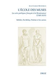 L Ecole des Muses. Les arts poétiques français à la Renaissance (1548-1610). Sébillet, Du Bellay, Peletier et les autres.