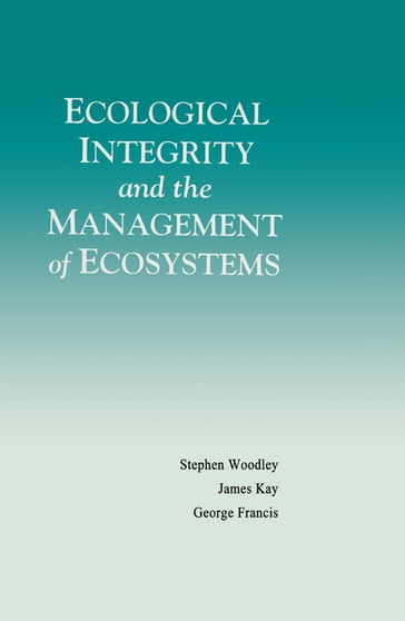 Ecological Integrity and the Management of Ecosystems - Steven Woodley - James Kay