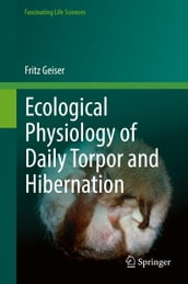 Ecological Physiology of Daily Torpor and Hibernation