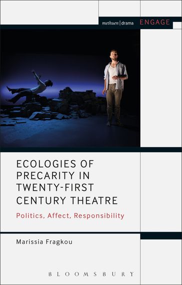 Ecologies of Precarity in Twenty-First Century Theatre - Dr Marissia Fragkou - Mark Taylor-Batty - Prof. Enoch Brater