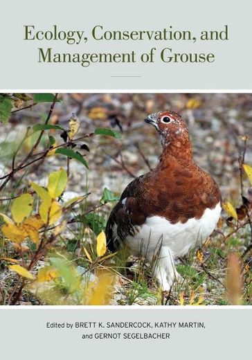 Ecology, Conservation, and Management of Grouse - Brett K. Sandercock - Kathy Martin - Gernot Segelbacher